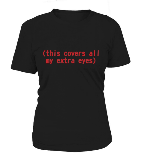 This covers my extra eyes Women's T-Shirt