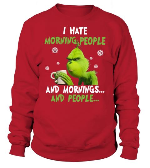 Grinch I hate morning people and mornings and people - Coffee Mug (colored) Sweatshirt Unisex