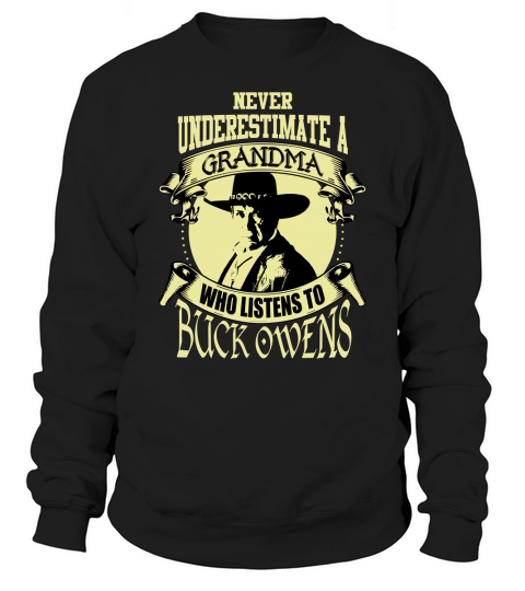 Never Underestimate A Grandma Who Listens To Buck Owens Sweatshirt Unisex
