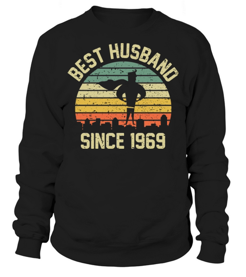 Wedding Anniversary Best Husband SINCE 1969 Sweatshirt Unisex