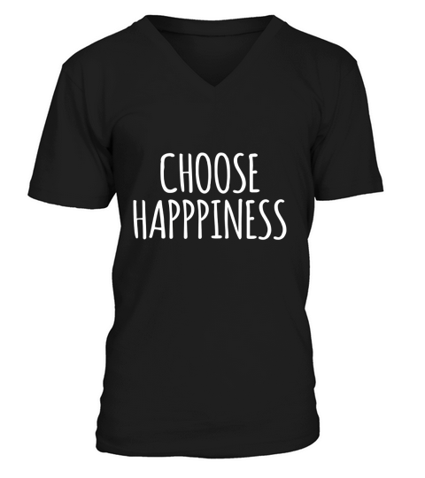 Choose Happiness Inspirational T-Shirt V-Neck T-shirt