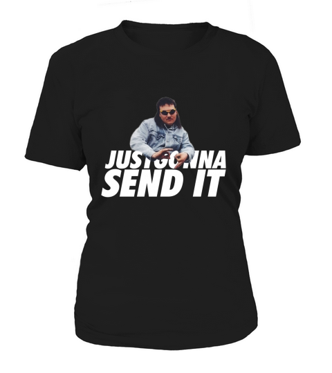 JUST GONNA SEND IT Women's T-Shirt