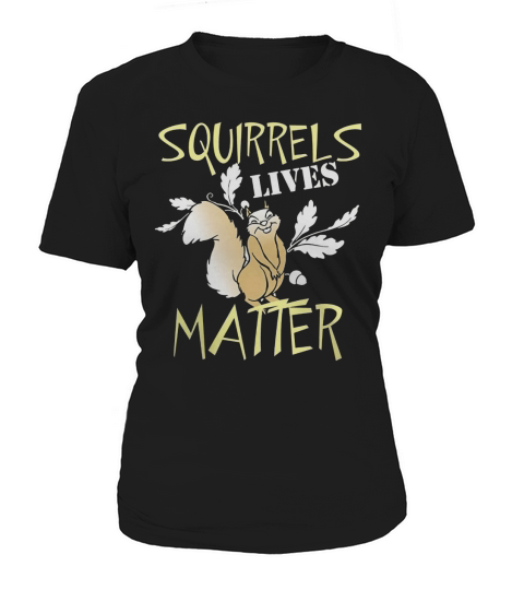 SQUIRRELS LIVES MATTER Women's T-Shirt