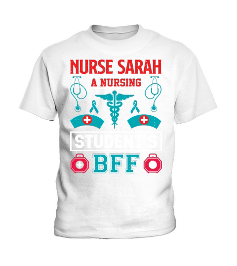 Nurse sarah a nursing students BFF Kids T-Shirt