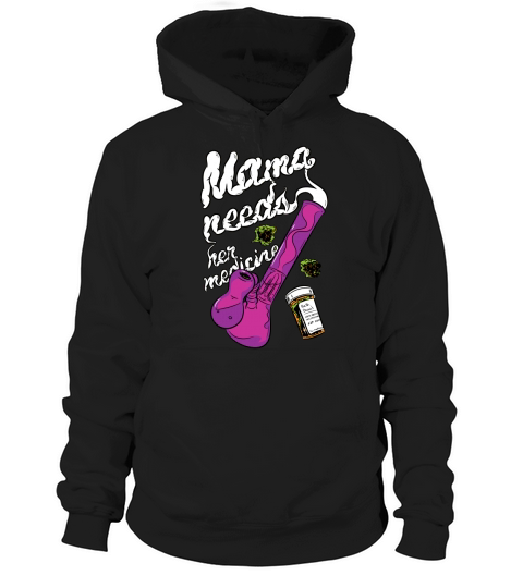 Mama Needs Her Medicine Hoodie Unisex