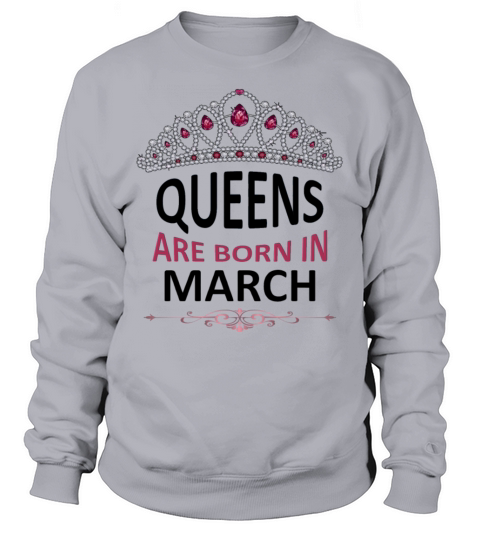 Queens Are Born In March Sweatshirt Unisex