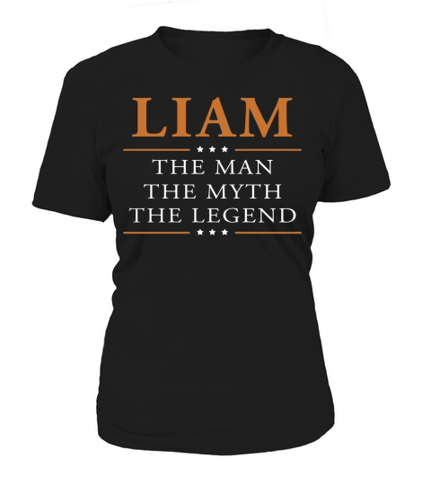 Liam the man the myth the legend Liam shirts Liam the man the myth the legend my name is Liam Tshirts Liam T-Shirts Liam Hoodie for Liam Women's T-Shirt