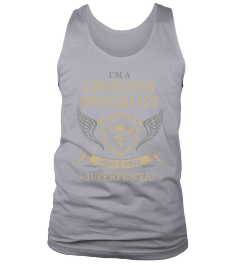 LOGISTICS SPECIALIST - WHAT IS YOUR SUPERPOWER Tank Top Unisex