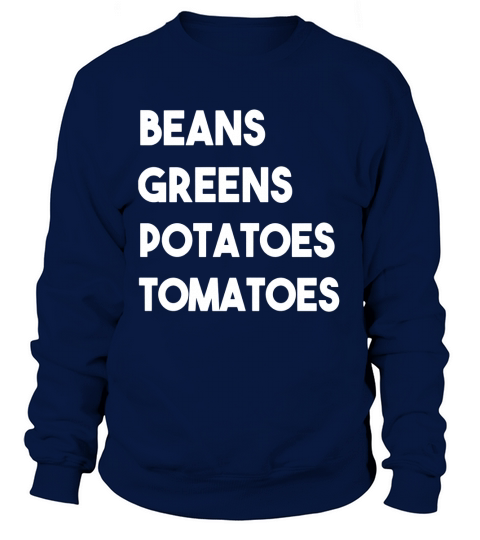 Beans Greens Potatoes Tomatoes Shirt (Front + Back) Sweatshirt Unisex
