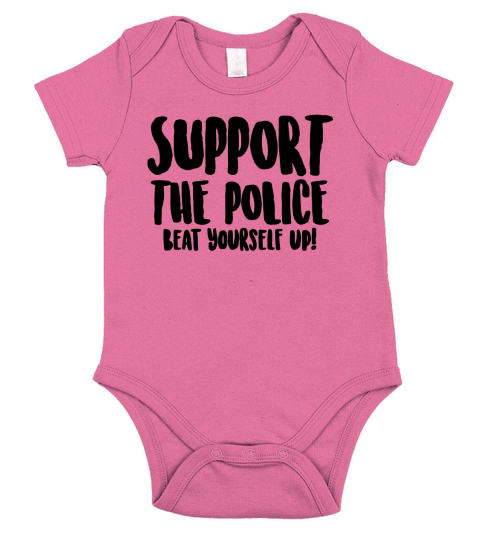 Support the police! Beat yourself up! Shirt Short Sleeve Baby One-Piece