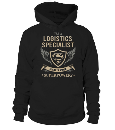 LOGISTICS SPECIALIST - WHAT IS YOUR SUPERPOWER Hoodie Unisex