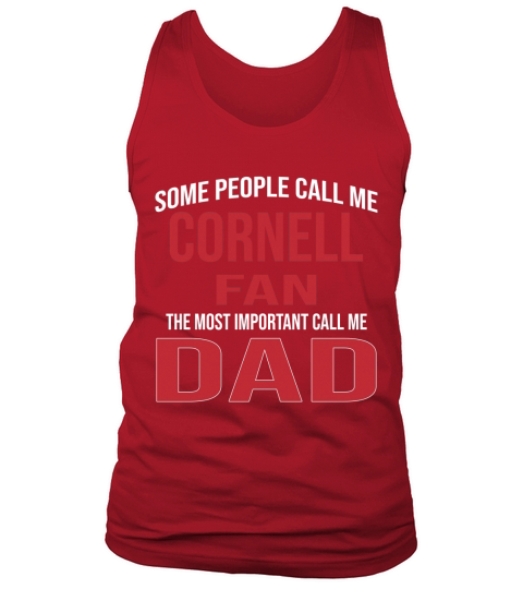 Some People Call Me Cornell University Fan The Most Important Call Me Dad 2020 Tank Top Unisex