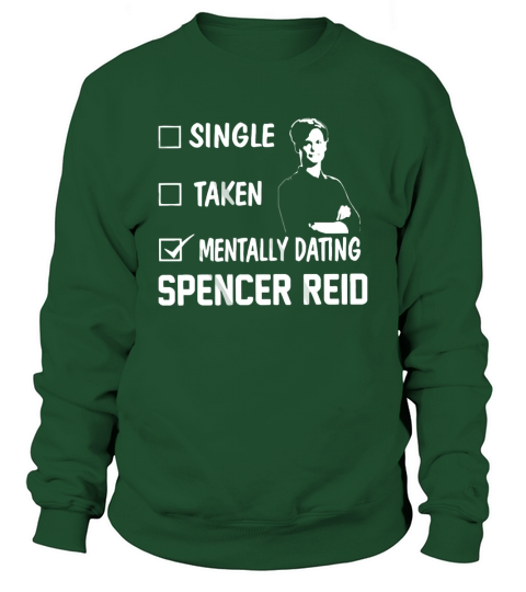 Mentally dating Spencer Reid T-Shirt Sweatshirt Unisex