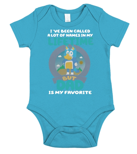 Bluey Ive Been Called A Lot Of Names In My Lifetime But Dad Is My Favorite Short Sleeve Baby One-Piece