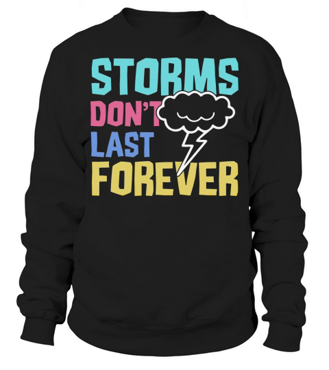 Storms dont last forever Sweatshirt Unisex