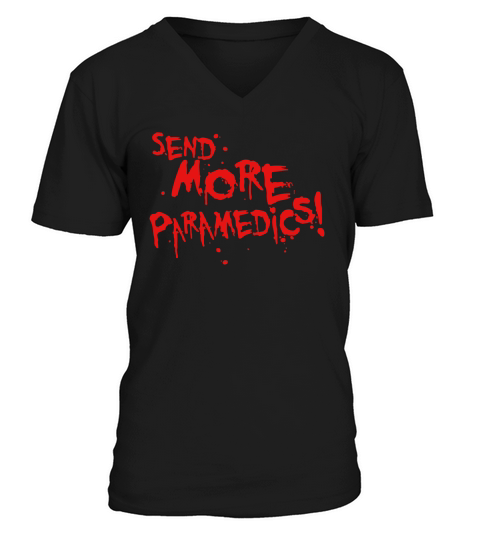 Send More Paramedics T-Shirt V-Neck T-shirt