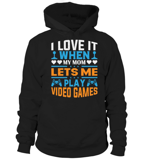 I live it when  my mom lets me play video games Hoodie Unisex
