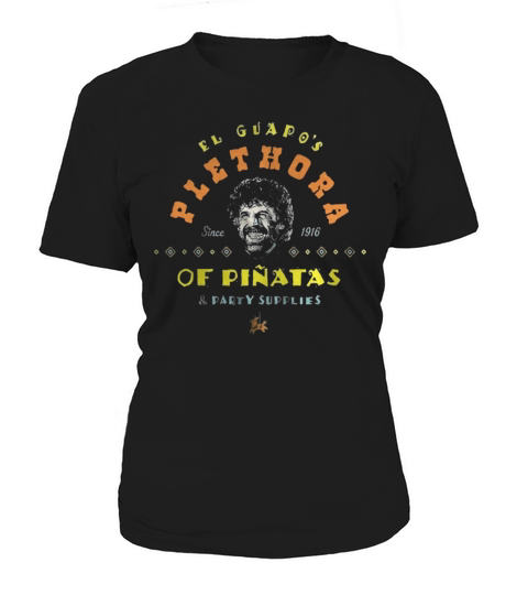 El Guapos Plethora Since 1916 Of PinatasParty Supplies Women's T-Shirt