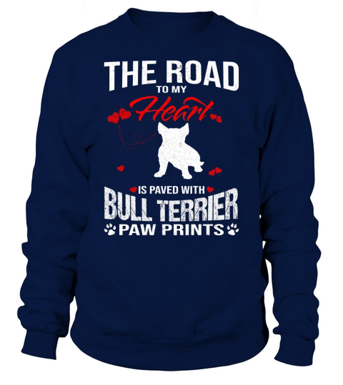 Bull Terrier Paw Prints The Road To My Heart Dog Sweatshirt Unisex