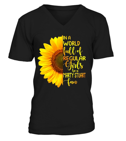 In A World Full Of Regular Girls Be A Marty Stuart Fan V-Neck T-shirt