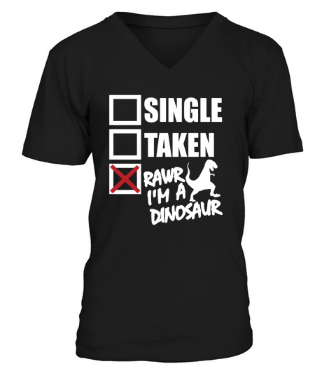 Single Taken Rawr Im A Dinosaur TShirts V-Neck T-shirt