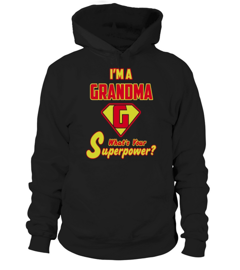 IM A GRANDMA WHATS YOUR SUPERPOWER T SHIRT Hoodie Unisex
