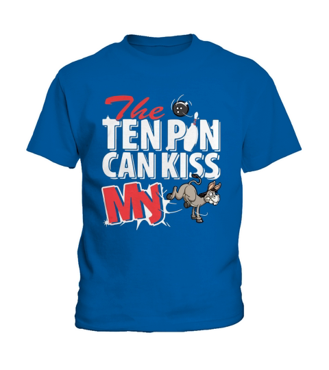 Bowling And Donkey The Ten Pin Can Kiss My shirt Kids T-Shirt
