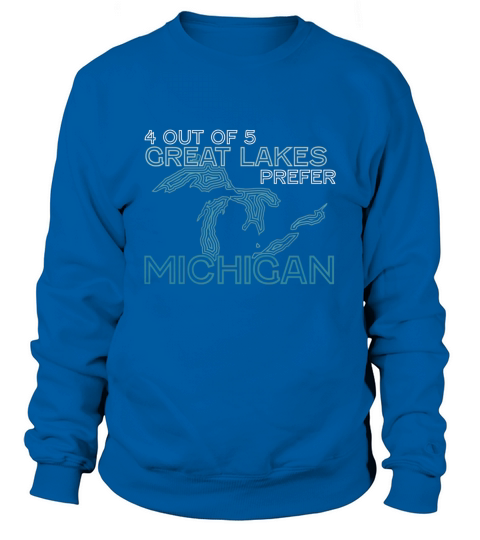 4 Out of 5 Great Lakes Prefer Michigan Pride Funny T-Shirt Sweatshirt Unisex