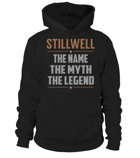 STILLWELL The Name The Myth The Legend Name Shirts Hoodie Unisex