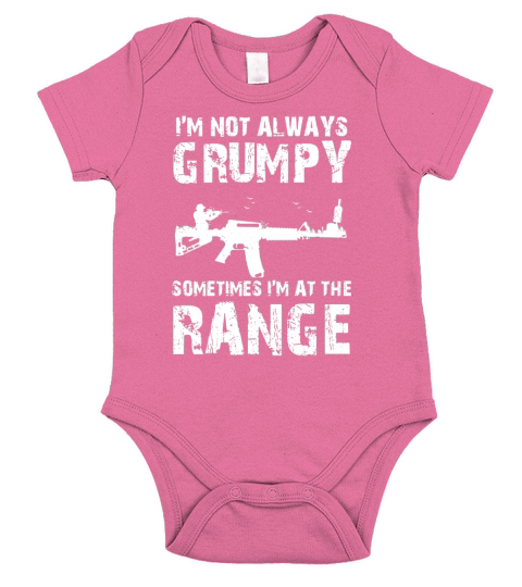 Im Not Always Grumpy Sometimes Im At The Range Short Sleeve Baby One-Piece