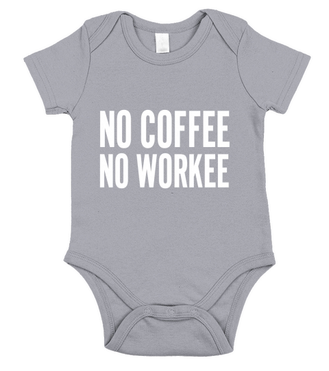 No Coffee No Workee 1 Short Sleeve Baby One-Piece