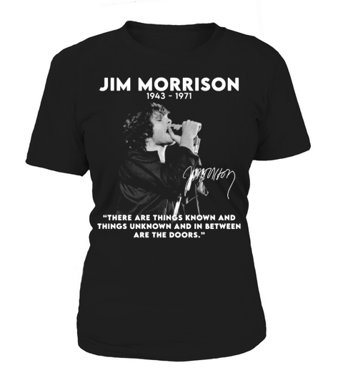 Jim Morrison 1943 1971 there are things known and things unknown and in between are the doors signature Women's T-Shirt