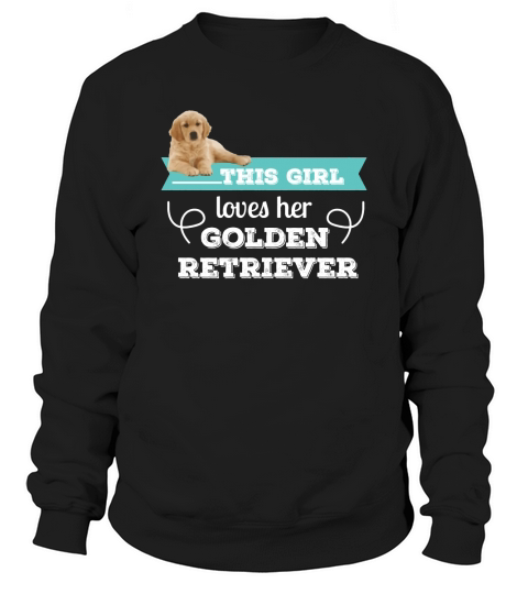 Golden Retriever  This Girl Loves Her Golden Sweatshirt Unisex