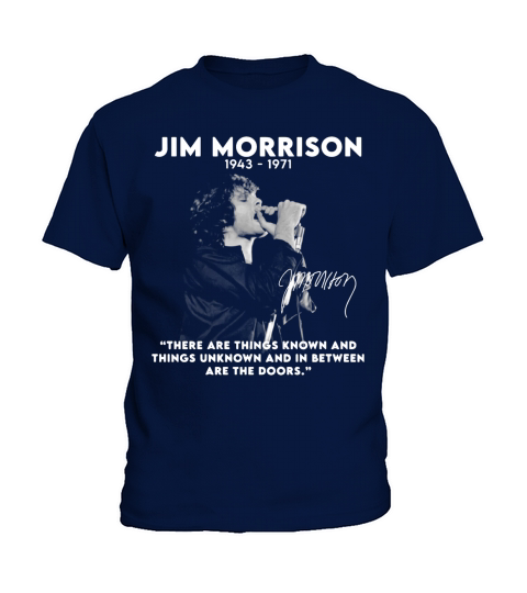 Jim Morrison 1943 1971 there are things known and things unknown and in between are the doors signature Kids T-Shirt