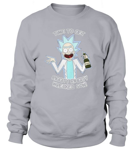 Time To Get Riggity Wrecked Son Morty Sweatshirt Unisex