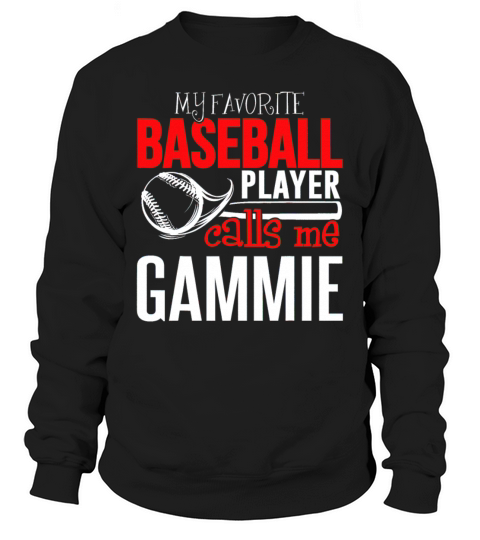 Baseball Gammie - My Favorite Player Calls Me Sweatshirt Unisex
