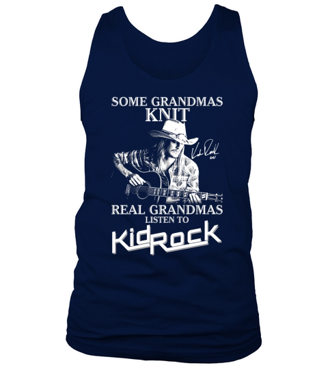 Some grandmas Knit Real grandmas listen to Kid Rock signature Tank Top Unisex