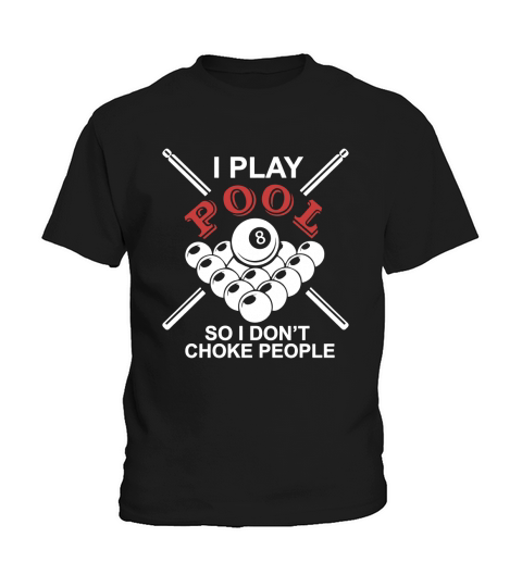 I PLAY POOL SO I DONT CHOKE PEOPLE Kids T-Shirt