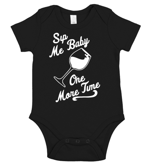 Sip Me Baby One More Time Wine Glass T-Shirt Short Sleeve Baby One-Piece
