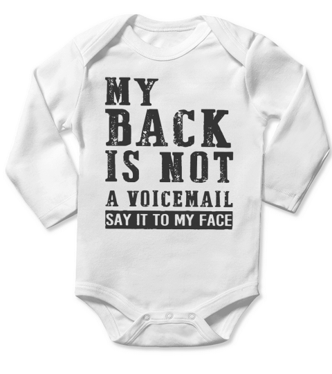 My back is not a voicemail say it to my face Long Sleeve Baby One-Piece