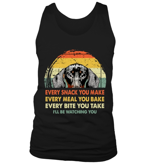 Dachshund Every Snack You Make Every Meal You Bake Dog Lovers 2020 Tank Top Unisex
