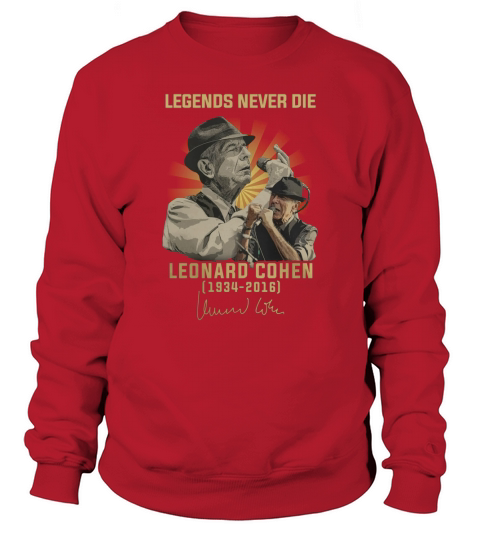Legends Never Die Leonard Cohen 1934 2016 Signature shirt Sweatshirt Unisex