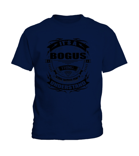Its a BOGUS thing you wouldnt understand Kids T-Shirt