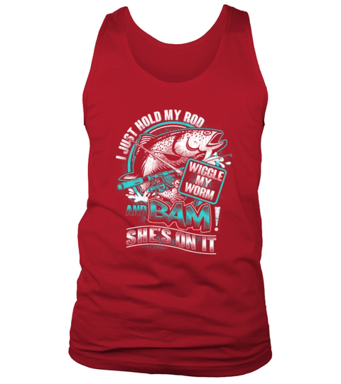 fishing hold my rod wiggle my worm and bam men s premium CFY Tank Top Unisex