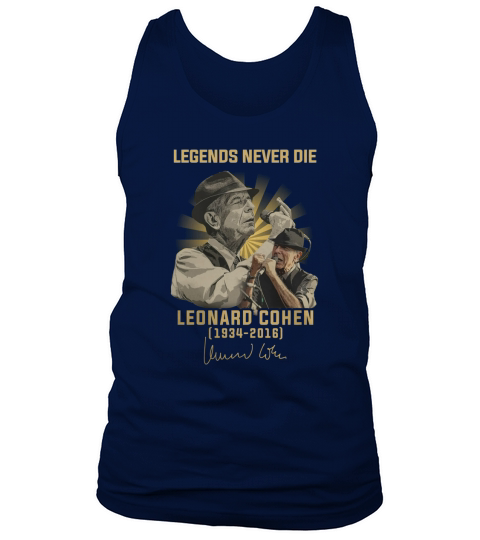 Legends Never Die Leonard Cohen 1934 2016 Signature shirt Tank Top Unisex