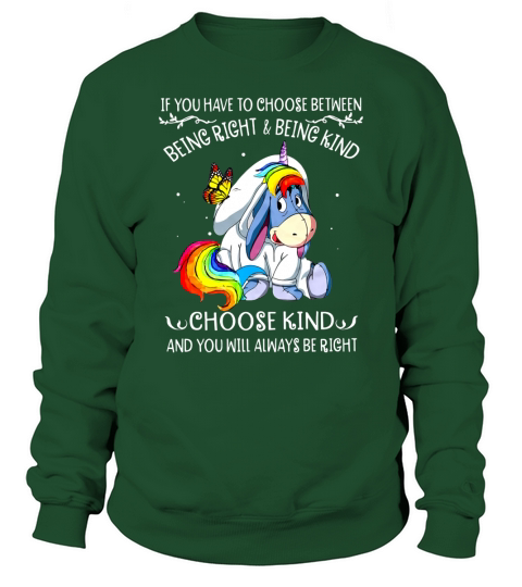 Unicorn Eeyore if you have to choose between being right and kind t-shirt Sweatshirt Unisex