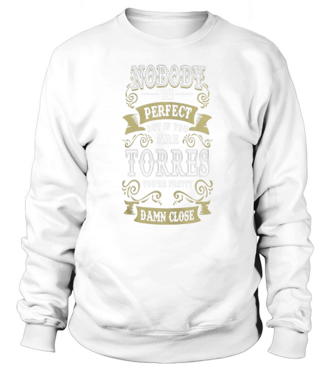 Nobody is perfect but if you are torres youre pr - Mens Premium T-Shirt Sweatshirt Unisex