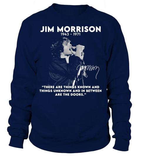 Jim Morrison 1943 1971 there are things known and things unknown and in between are the doors signature Sweatshirt Unisex
