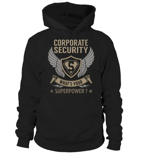 I Am A Corporate Security What Is Your Superpower Job Hoodie Unisex