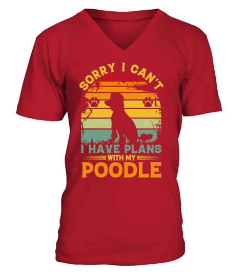 Sorry I cant i have plans with my Poodle V-Neck T-shirt